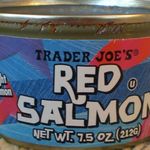 Trader Joe's Wild Caught Pacific Red Salmon.